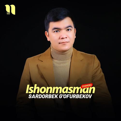 Ishonmasman (cover) - Sardorbek G'ofurbekov