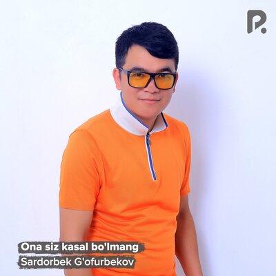 Sardorbek G'ofurbekov - Ona siz kasal bo'lmang