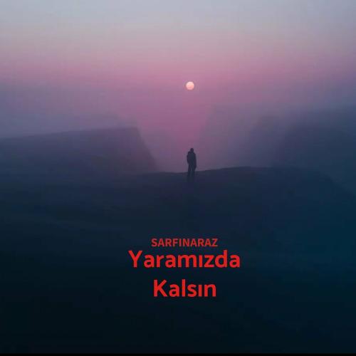 Sarfınaraz - Yaramızda Kalsın