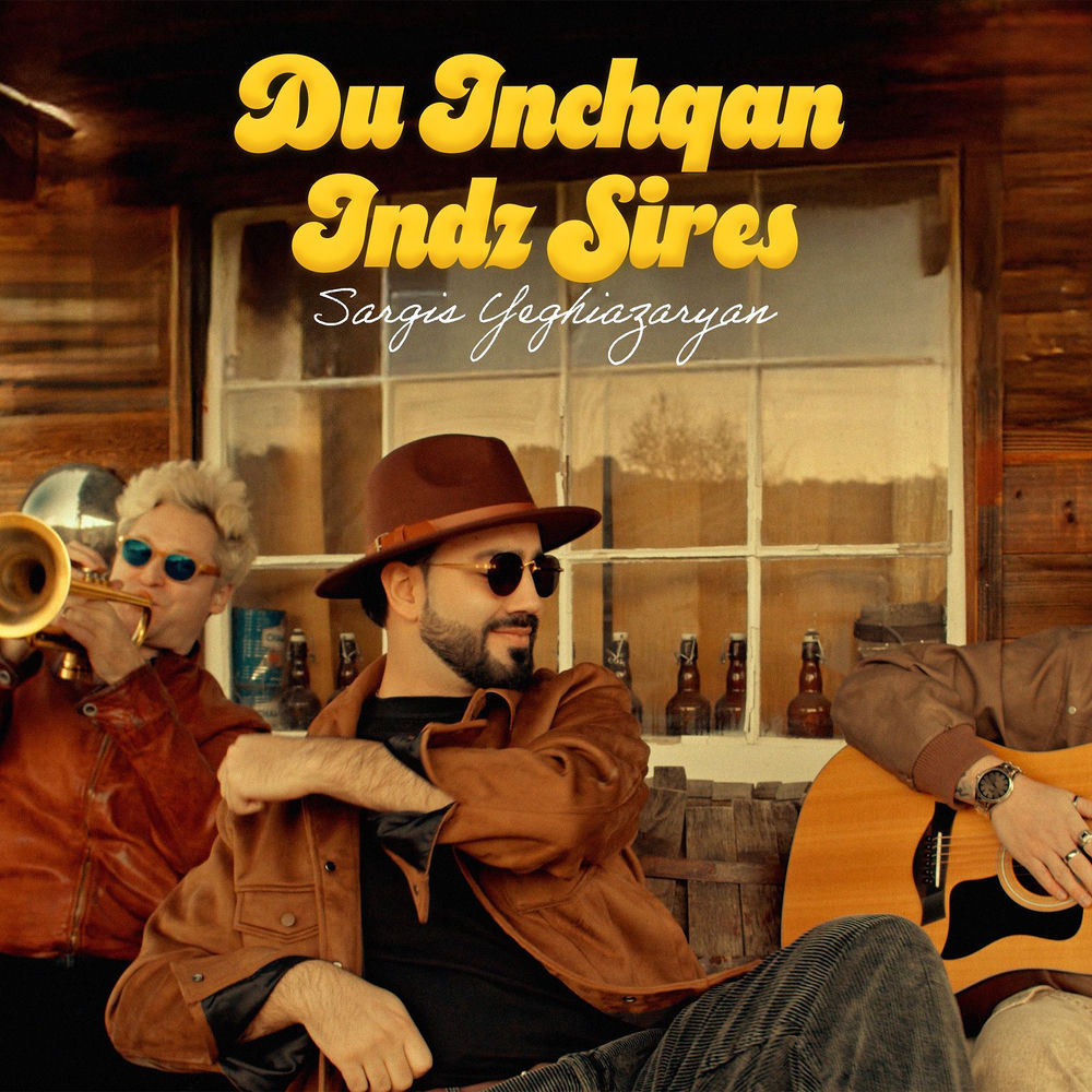 Du Inchqan Indz Sires - Sargis Yeghiazaryan