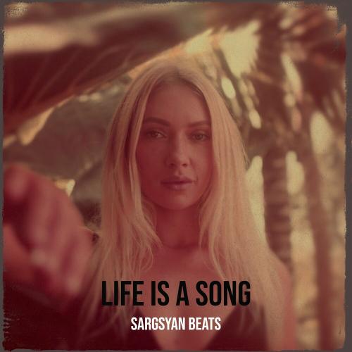 Life Is A Song - Sargsyan Beats