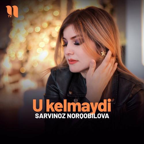 U Kelmaydi - Sarvinoz Norqobilova