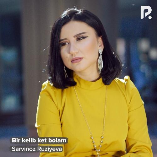 Sarvinoz Ruziyeva - Bir Kelib Ket Bolam