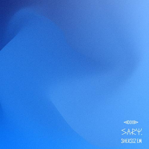 sary - Sheksiz Em