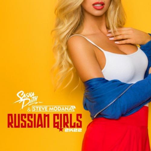 Sasha Dith feat. Steve Modana - Russian Girls 2k22
