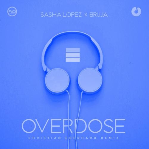 Sasha Lopez & Bruja - Overdose (Christian Eberhard Remix)