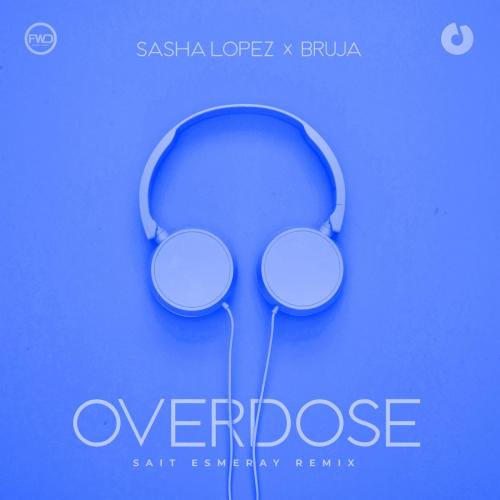 Sasha Lopez feat. Bruja - Overdose (Sait Esmeray Remix)