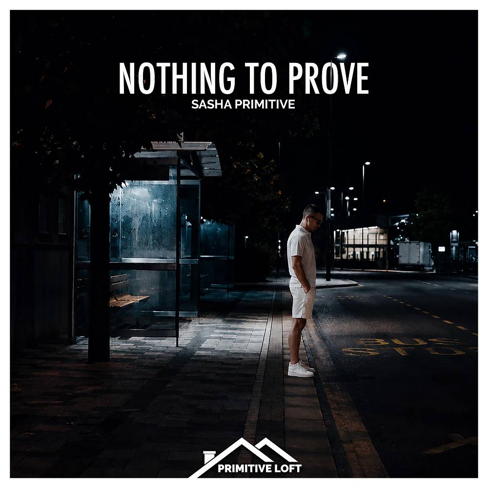 Nothing to Prove - Sasha Primitive