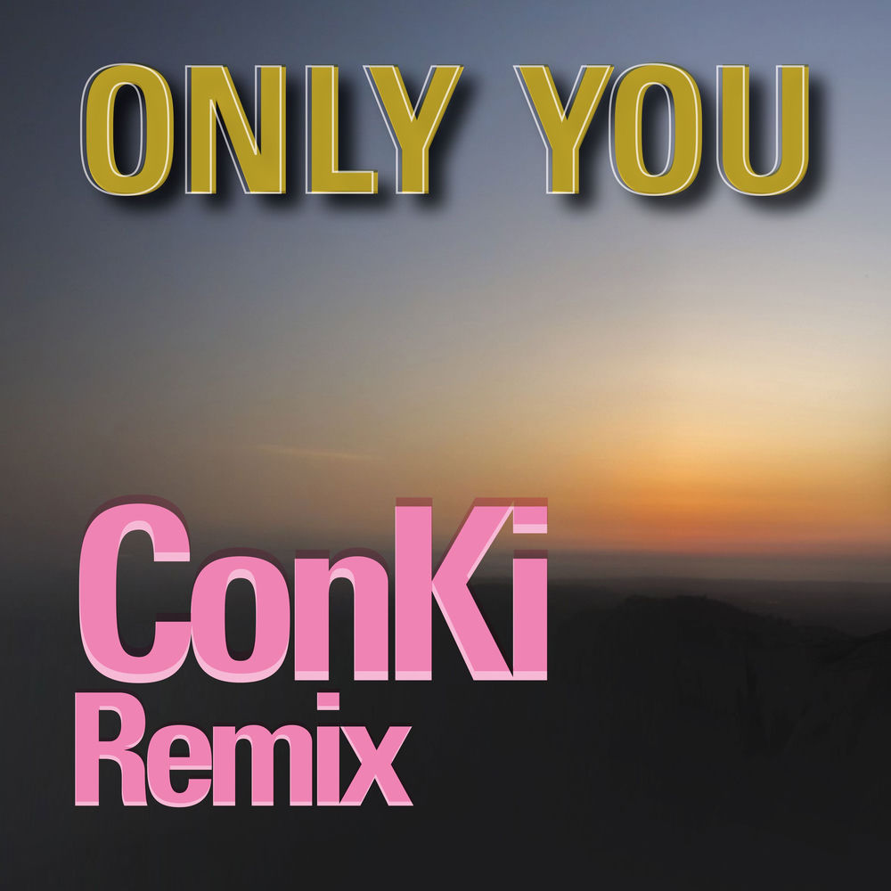 Only You (Conki Extended Remix) (Feat. Conki) - Savage feat. ConKi