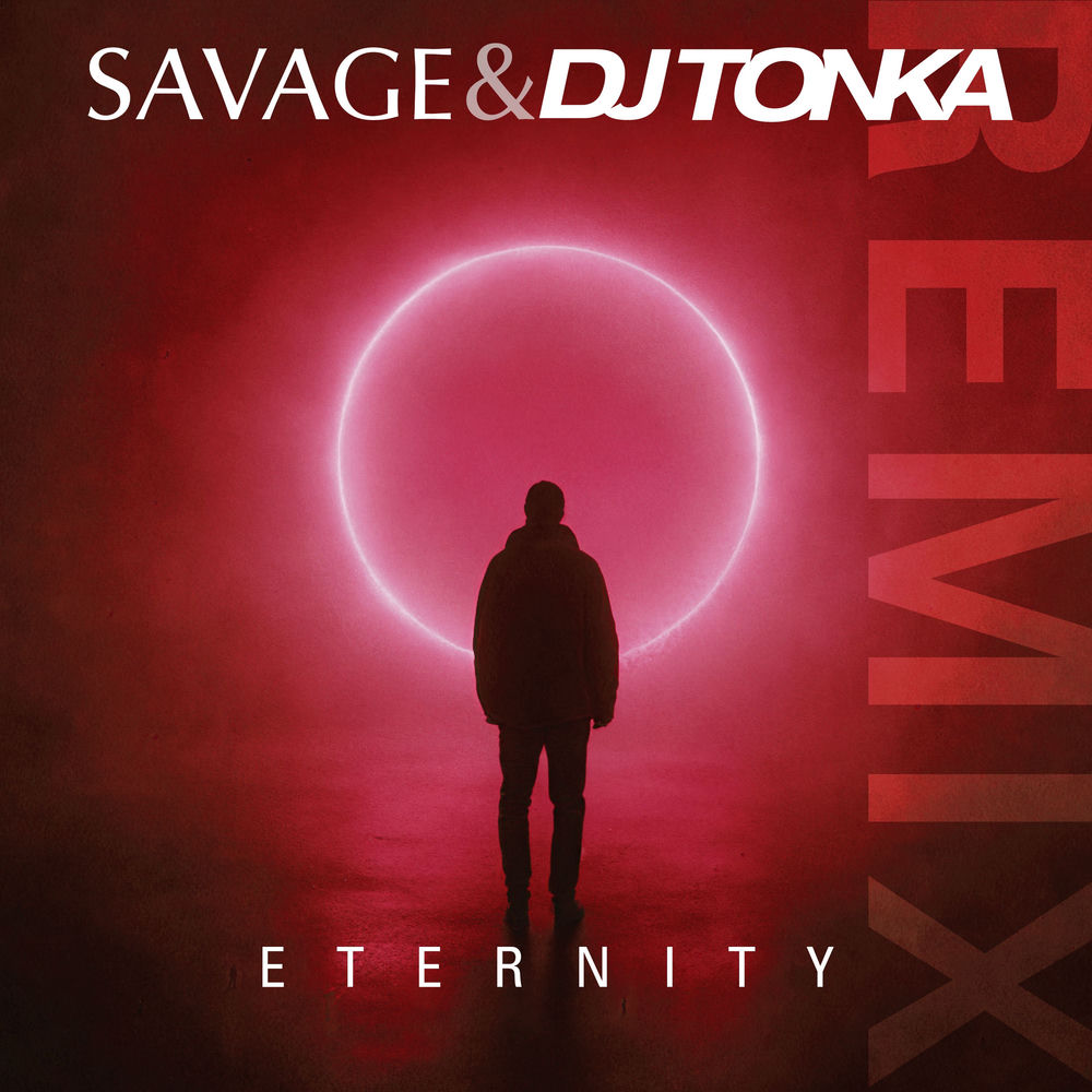 Eternity (Dj Tonka Remix Extended Mix) (Feat. Dj Tonka) - Savage feat. DJ Tonka