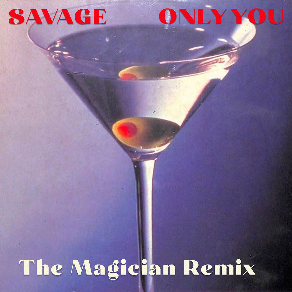 Only You (The Magician Extended Remix) (Feat. The Magician) - Savage feat. The Magician