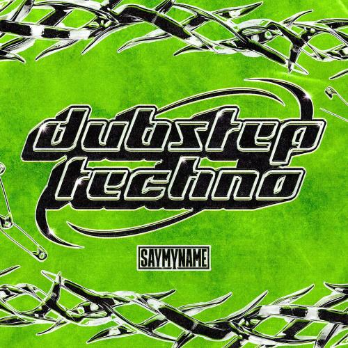SAYMYNAME - Dubstep Techno