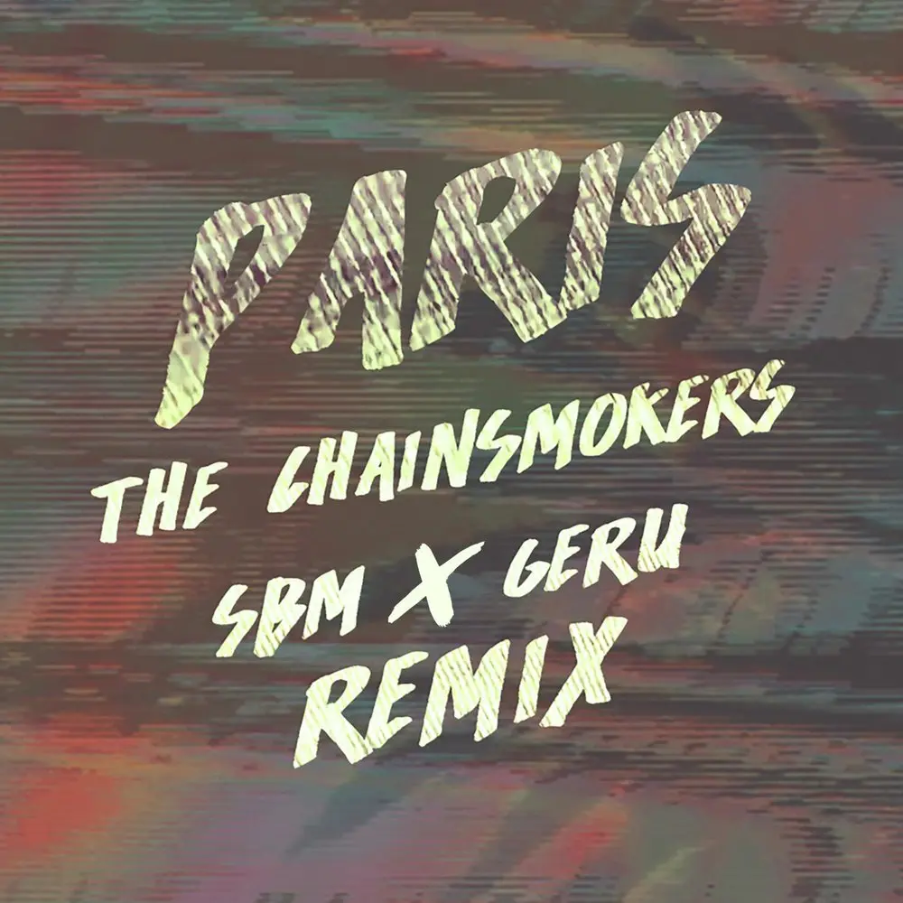Paris (Sbm X Geru Remix; feat. the Chainsmokers) - Sbm & Geru