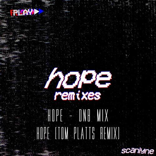 Scanlyne - Hope (Tom Platts Remix)