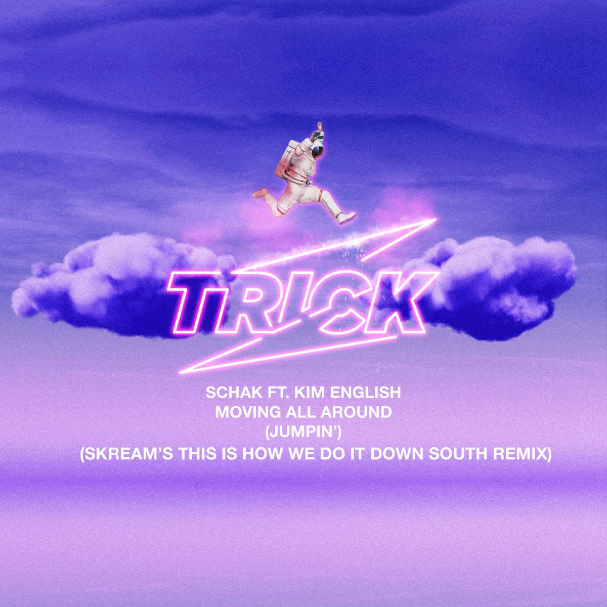 Schak - Moving All Around (Jumpin') [feat. Kim English] [Skream's This Is How We Do It Down South Remix]