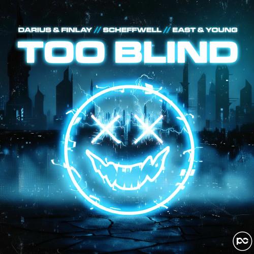 Scheffwell, Darius & Finlay & East & Young - Too Blind