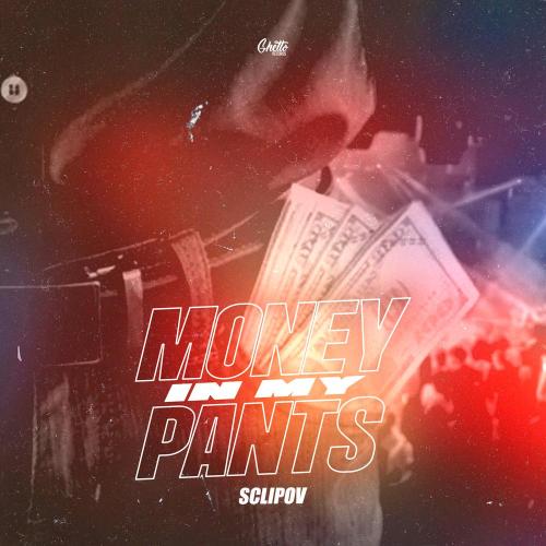 SCLIPOV - Money In My Pants