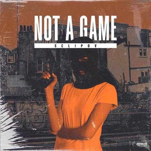 sclipov - Not a Game