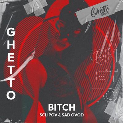 SCLIPOV, SAD OVOD - Bitch