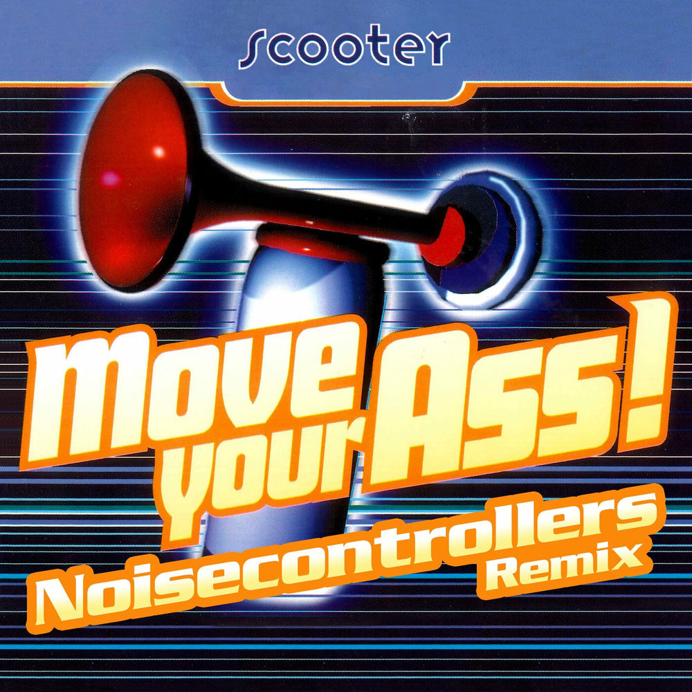 Move Your Ass! (Noisecontrollers Remix) - Scooter feat. Noisecontrollers