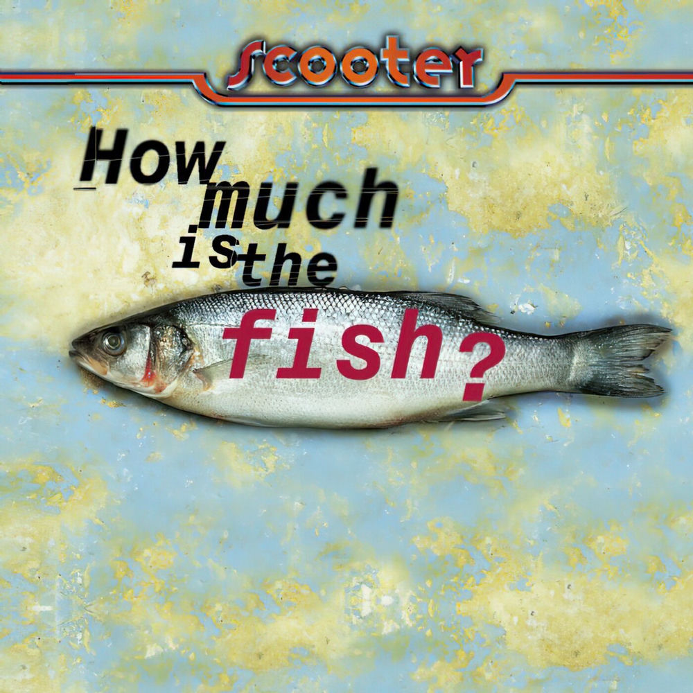 How Much Is The Fish_ (Clubfish) - Scooter