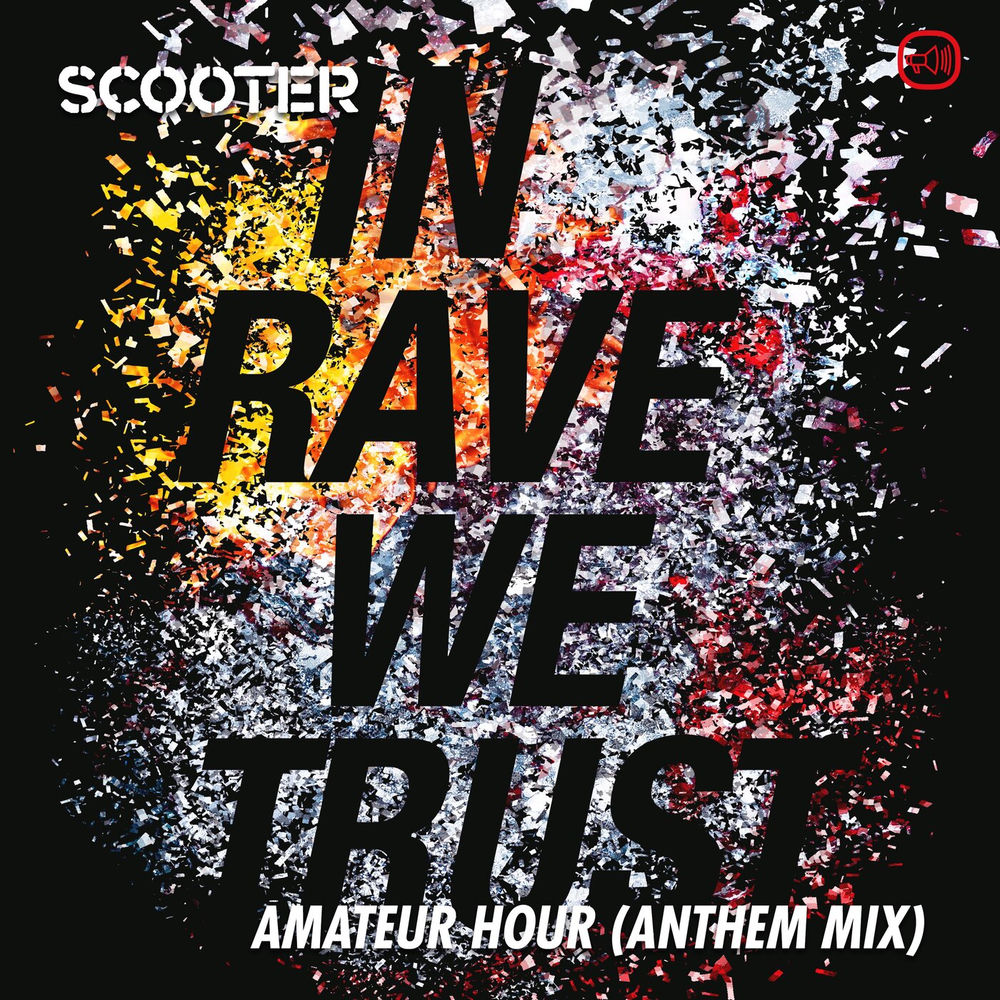 In Rave We Trust - Amateur Hour (Anthem Mix) - Scooter