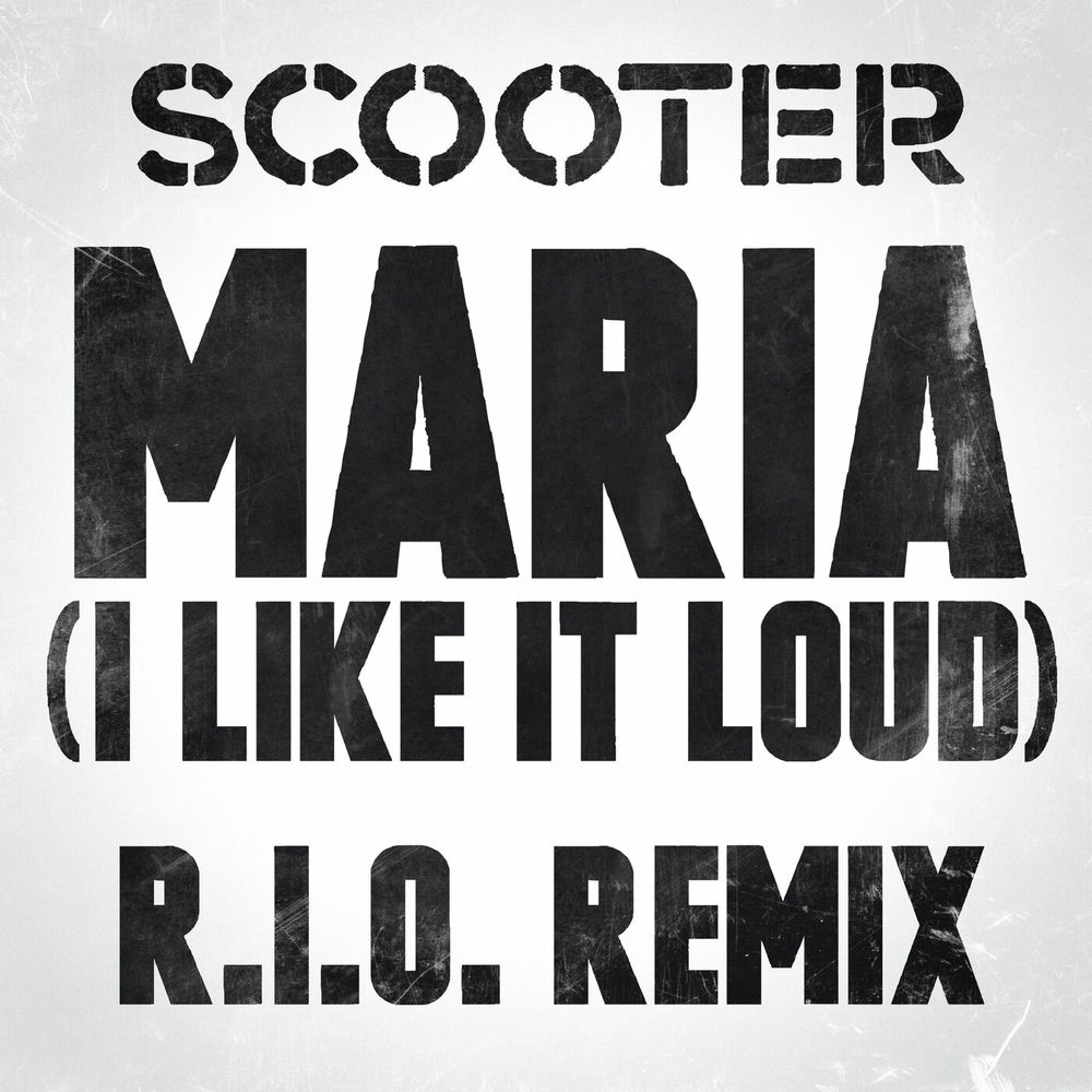 Maria (I Like It Loud) (R.i.o. Remix) - Scooter