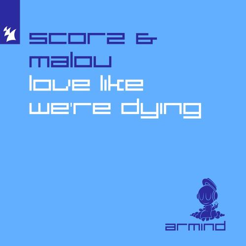 Scorz feat. Malou - Love Like We're Dying