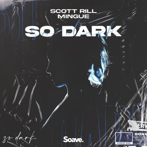 So Dark - Scott Rill & Mingue