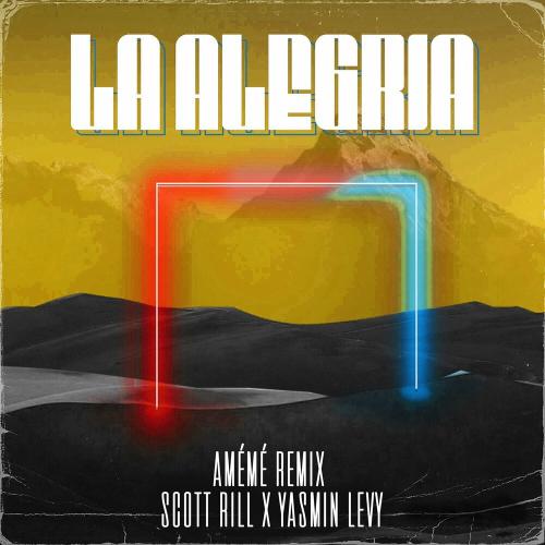 Scott Rill & Yasmin Levy - La alegria (AMÉMÉ Remix)