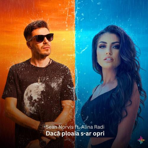 Sean Norvis - Daca ploaia s-ar opri (feat. Alina Radi) [Radio Edit] (feat. Alina Radi)