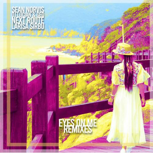 Sean Norvis & DJ Lucian & Geo feat. Next Route & Larisa Sirbu - Eyes On Me (Club Mix