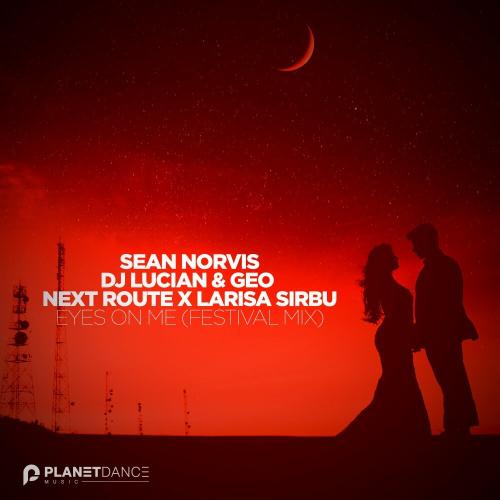 Sean Norvis & DJ Lucian & Geo feat. Next Route & Larisa Sirbu - Eyes On Me (Festival Mix)