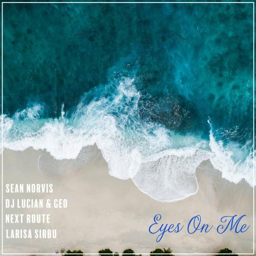 Sean Norvis & DJ Lucian & Geo feat. Next Route & Larisa Sirbu - Eyes On Me