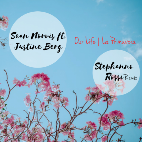 Sean Norvis feat. Justine Berg - Our Life La Primavera (Stephano Rossi Radio Edit)