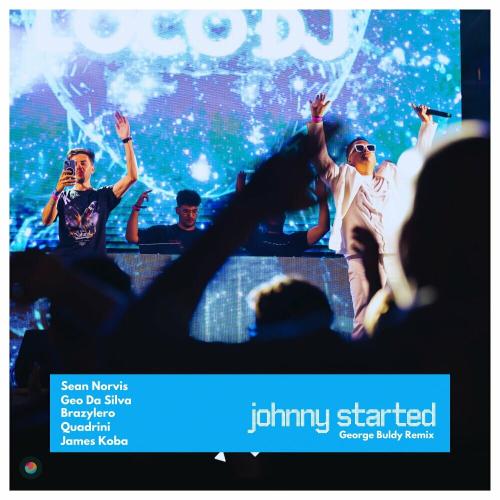 Sean Norvis & Geodasilva feat. Brazylero & Quadrini & James Koba - Johnny Started (George Buldy Remix)