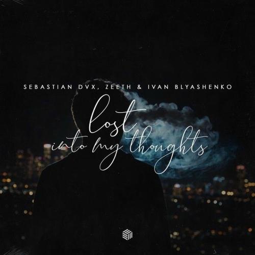 Sebastian Dvx, Zeeth & Ivan Blyashenko - Lost (Into My Thoughts)