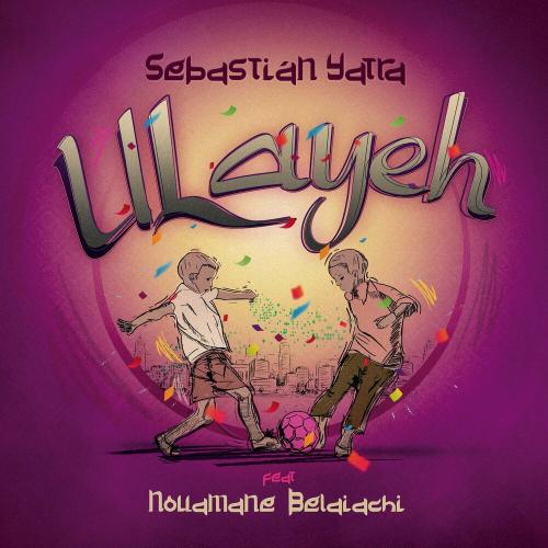 Ulayeh - Sebastian Yatra feat. Nouamane Belaiachi