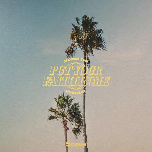 Second Sun, houselife - Put Your Faith in Me