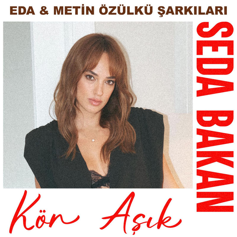 Kör Aşık (Eda & Metin Özülkü Şarkıları) - Seda Bakan, Eda Özülkü & Metin Özülkü
