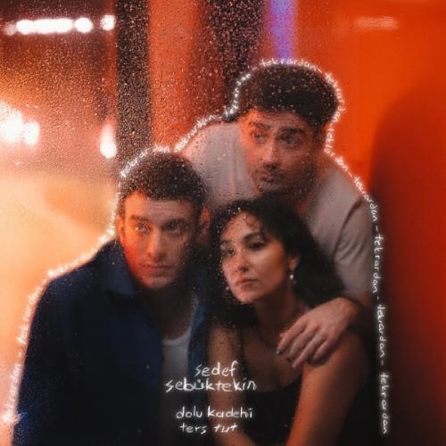 Sedef Sebüktekin & Dolu Kadehi Ters Tut - Tekrardan