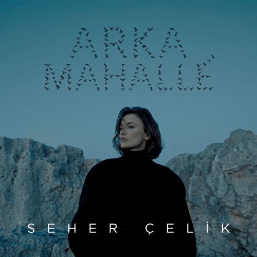 Arka Mahalle - Seher Çelik