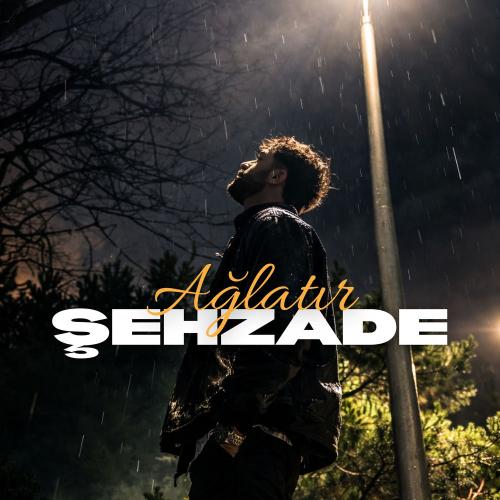 Ağlatır - Sehzade