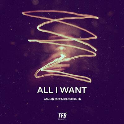 Selçuk Şahin, Atakan Eser - All I Want