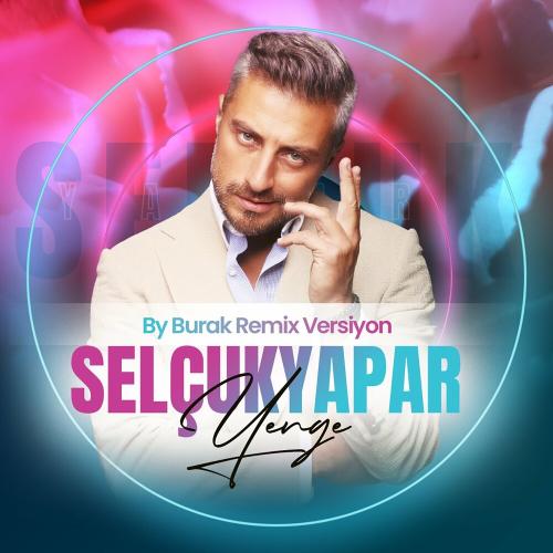 Yenge (By Burak Remix Versiyon) - Selçuk Yapar