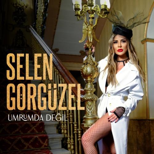Umrumda Değil - Selen Görgüzel