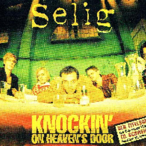 Selig - Knockin On Heavens Door