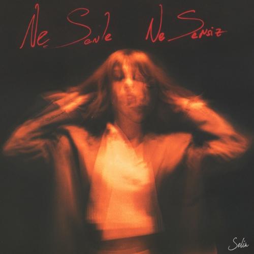 NE SENLE NE SENSİZ - Selin