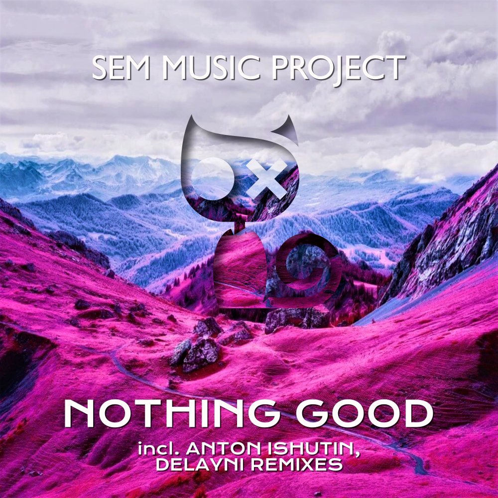 Nothing Good (Delayni Remix) (Feat. Delayni) - SEM Music Project feat. Delayni