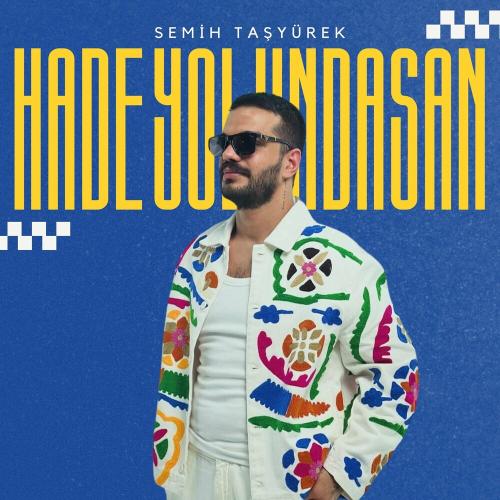 Hade Yolundasan - Semih Taşyürek